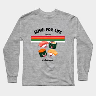 Sushi for Life Long Sleeve T-Shirt